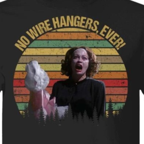 Mommie Dearest No Wire Hangers Ever Retro Movie Classic Meme Fan Shirt 159 - Picture 2 of 5